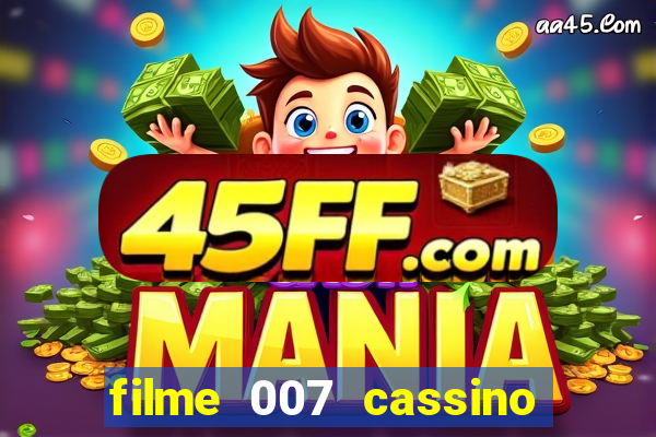 filme 007 cassino royale completo dublado